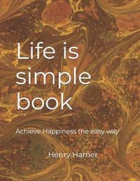 Life is simple book: A Self help book for the busy person cover