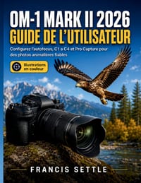 Om-1 Mark II 2026 Guide de l'Utilisateur: Configurez l'autofocus, C1 a C4 et Pro Capture pour des photos animalieres fiables cover
