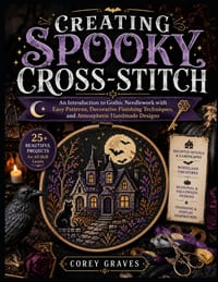 Creating Spooky Cross-Stitch: An Introduction to Gothic Needlework with Easy Patterns, Decorative Finishing Techniques, and Atmospheric Handmade Desig cover