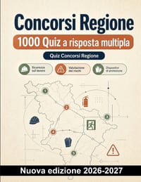 Concorsi Regione: 1000 Quiz a risposta multipla: Preparazione: sicurezza, prevenzione dei rischi, dispositivi di protezione individuale, antincendio e cover