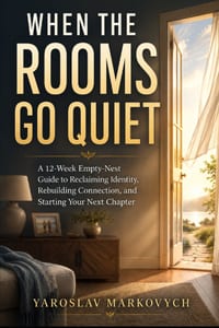 When the Rooms Go Quiet: A 12-Week Empty-Nest Guide to Reclaiming Identity, Rebuilding Connection, and Starting Your Next Chapter cover