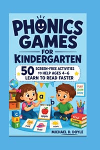 Phonics Games For Kindergarten: 50 Screen-Free Activities to Help Ages 4-6 Learn to Read Faster cover