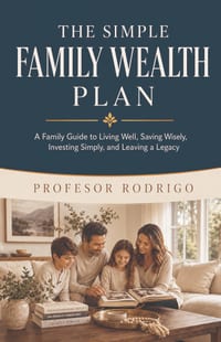 The Simple Family Wealth Plan: A Family Guide to Living Well, Saving Wisely, Investing Simply, and Leaving a Legacy cover