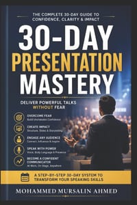 30-Day Presentation Mastery: Deliver Powerful Talks Without Fear: A Practical Step-by-Step System to Build Confidence, Create Compelling Slides, and S cover