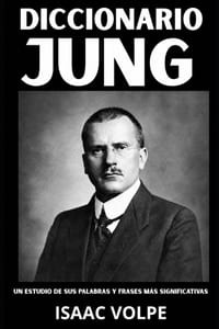 DICCIONARIO JUNG. Un estudio de sus palabras y frases más significativas.: Los conceptos esenciales de la psicología analítica, los arquetipos y la ps cover