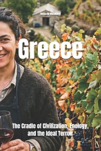 Greece: The Cradle of Civilization, Enology, and the Ideal Terroir cover