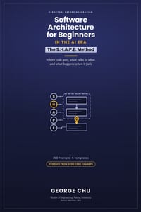 Software Architecture for Beginners in the AI Era: The S.H.A.P.E. Method and 200 Prompts for Deciding Where Code Goes, What Talks to What, and What Ha cover