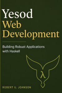 Yesod Web Development: Building Robust Applications with Haskell cover