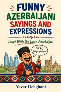 Funny Azerbaijani Sayings and Expressions: Laugh While You Learn Azerbaijani cover