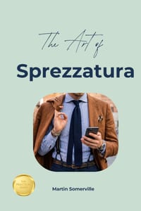 The Art of Sprezzatura: The Beautiful Italian Idea of Elegant Nonchalance. cover