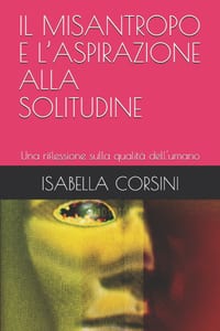 Il Misantropo E l'Aspirazione Alla Solitudine: Una riflessione sulla qualità dell'umano cover