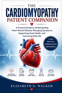 The Cardiomyopathy Patient Companion: A Practical Guide to Understanding Heart Muscle Disease, Managing Symptoms, Supporting Heart Health, and Improvi cover