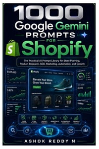 1000 Google Gemini Prompts for Shopify: The Practical AI Prompt Library for Store Planning, Product Research, SEO, Marketing, Automation, and Growth cover