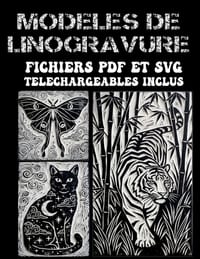 Modèles de linogravure: Plus de 200 designs expressifs à imprimer, tamponner et décalquer - Fichiers PDF et SVG téléchargeables inclus cover