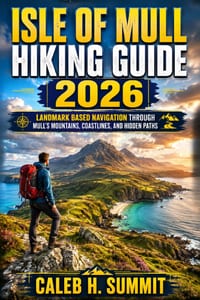 Isle of Mull Hiking Guide 2026: Landmark Based Navigation Through Mull's Mountains, Coastlines, and Hidden Paths cover