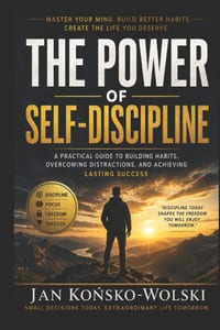 The Power of Self-Discipline: A Practical Guide to Building Habits, Overcoming Distractions, and Achieving Lasting Success cover