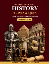 The Great History Trivia & Quiz Book: 500+ Fun Questions, Fascinating Facts & Quizzes for Adults & Seniors - Large Print, with Answer Key cover