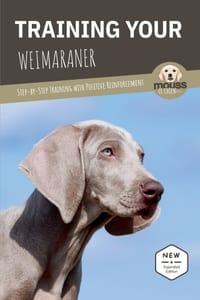 Training Your Weimaraner: Step-by-Step Training with Positive Reinforcement cover