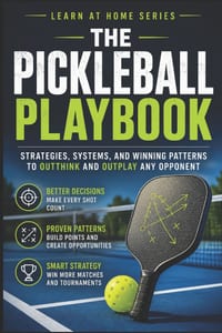 The Pickleball Playbook: Strategies, Systems, and Winning Patterns to Outthink and Outplay Any Opponent cover
