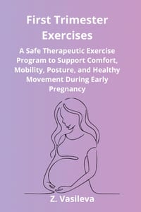 First Trimester Exercises: A Safe Therapeutic Exercise Program for Early Pregnancy to Improve Mobility, Support Better Posture, and Encourage Healthy cover