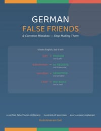 German False Friends & Common Mistakes: Stop Making Them - A Verified False-Friends Dictionary & Hundreds of Fix-It Exercises cover