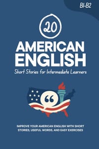 20 American English Short Stories for Intermediate Learners: Engaging English Reading Practice with Stories, Vocabulary, and Exercises cover