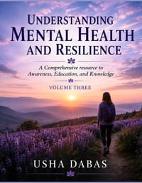 Understanding Mental Health and Resilience: A Comprehensive resource to Awareness, Education, and Knowledge: VOLUME 3 cover
