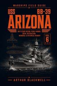 USS Arizona BB-39: Battleship Design, Pearl Harbor, Crew, Destruction, Memorial & Historical Memory cover