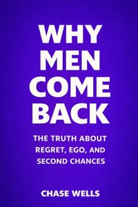 Why Men Come Back: The Truth About Regret, Ego, and Second Chances cover