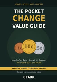 The Pocket Change Value Guide: Look Up Any US Penny, Nickel, Dime, or Quarter - Know in 60 Seconds If It's Worth $0.01 or $10,000 cover