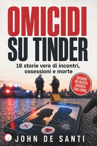 Omicidi Su Tinder: 18 storie vere di incontri, ossessioni e morte cover