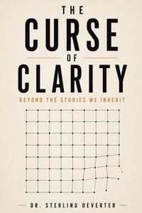 The Curse of Clarity: Beyond The Stories We Inherit cover