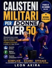 Calisteni Militari Per Donne Over 50: Allenamento sicuro a corpo libero per aumentare la forza, migliorare l'equilibrio, proteggere le articolazioni e cover