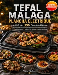 Tefal Malaga Plancha Électrique - La Bible des 300 Recettes Illustrées: Viandes, Poissons, Végétarien, Brunch, Street Food, Méditerranée, Saveurs du M cover