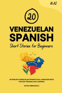 20 Venezuelan Spanish Short Stories for Beginners: An English-Venezuelan Spanish Dual-Language Book for Easy Reading and Learning cover