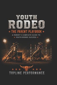 The Parent's Guide To Youth Rodeo: Event Rules, Horse Care, Training, Safety, Costs, and Competition Preparation cover