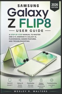 Samsung Galaxy Z Flip8 User Guide: A Step-By-Step Manual to Master One Ui 9, Android 17, Galaxy Ai, Flexwindow, Hidden Features, and Troubleshooting cover