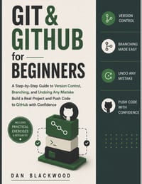 Git & GitHub for Beginners: Step-by-Step Guide to Version Control, Branching, and Undoing Any Mistake Build a Real Project and Push Code to GitHub wit cover