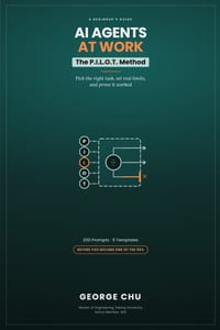 AI Agents at Work: A Beginner's Guide to Picking the Right Task, Setting Real Limits, and Proving It Worked - The P.I.L.O.T. Method and 200 Prompts cover