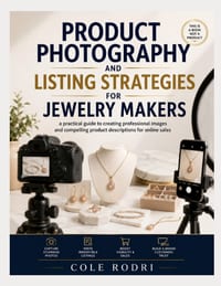 Product Photography and Listing Strategies for Jewelry Makers: A Practical Guide to Creating Professional Images and Compelling Product Descriptions f cover