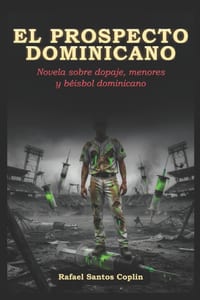 El Prospecto Dominicano: Novela sobre dopaje, menores y beisbol dominicano cover