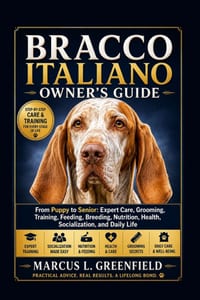 Bracco Italiano Owner's Guide: From Puppy to Senior: Expert Care, Grooming, Training, Feeding, Breeding, Nutrition, Health, Socialization, and Daily L cover
