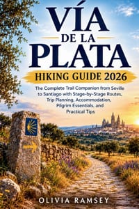 Vía de la Plata Hiking Guide 2026: The Complete Trail Companion from Seville to Santiago with Stage-by-Stage Routes, Trip Planning, Accommodation, Pil cover