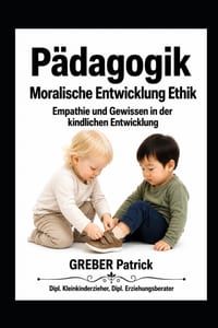 Pädagogik - Moralische Entwicklung: Ethik - Empathie und Gewissen in der kindlichen Entwicklung cover