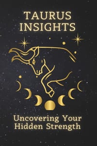 Taurus Insights: Uncovering Your Hidden Strength cover