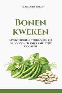 Bonen kweken: Sperziebonen, stokbonen en droogbonen van zaaien tot oogsten cover