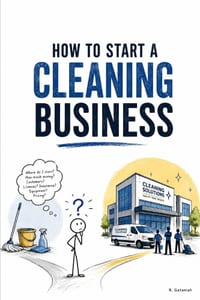 How to Start a Cleaning Business: From Mop and Bucket to a Real Business cover