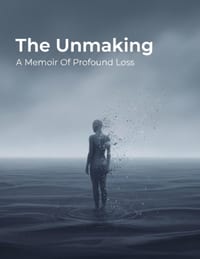 The Unmaking: A Memoir Of Profound Loss cover