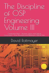 The Discipline of OSP Engineering Volume III: Construction Prints - Structure, Splice, and Optical Governance - From Placement and Pathway to Optical cover