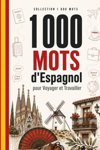 1 000 Mots d'Espagnol pour Voyager et Travailler: Le vocabulaire essentiel de l'espagnol avec prononciation et phrases d'exemple - pour voyageurs et p cover